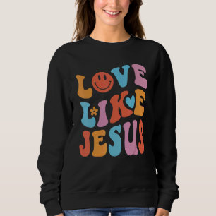 Sweatshirt Amour Comme Jésus Religieux Dieu Paroles chrétienn