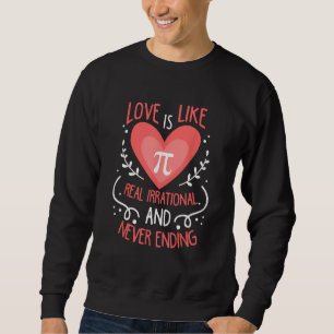 Sweatshirt Amour Drôle C'Est Comme Si Pi N'Avait Jamais Fini