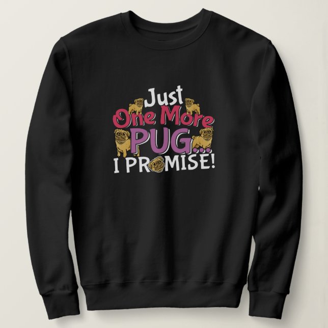 Sweatshirt Amoureux des chiens carlin - Juste Une De Plus Je  (Design devant)
