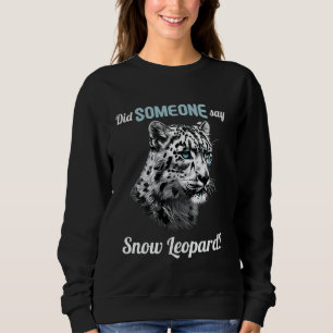 Sweatshirt Amoureux des léopards des neiges Quelqu'un a dit L
