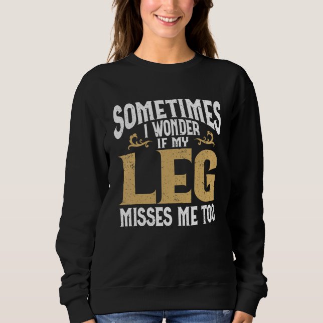 Sweatshirt Amputation Leg Amputee Humor Leg Amputee (Devant)