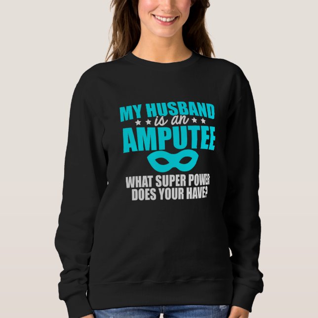 Sweatshirt Amputé Humour Mari bras jambe Drôle récupération 1 (Devant)