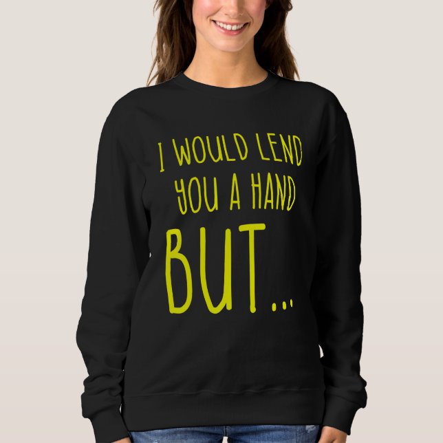 Sweatshirt Amputee Humor Lend Hand Leg Arm  Recovery 2 (Devant)