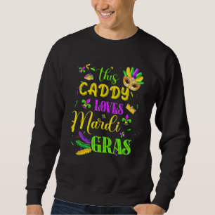 Sweatshirt Amusant Ce Caddy Aime Mardi Gras Festival Carniva