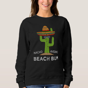 Sweatshirt Amusant Hilarious Beach Meme Dire Beach Bum