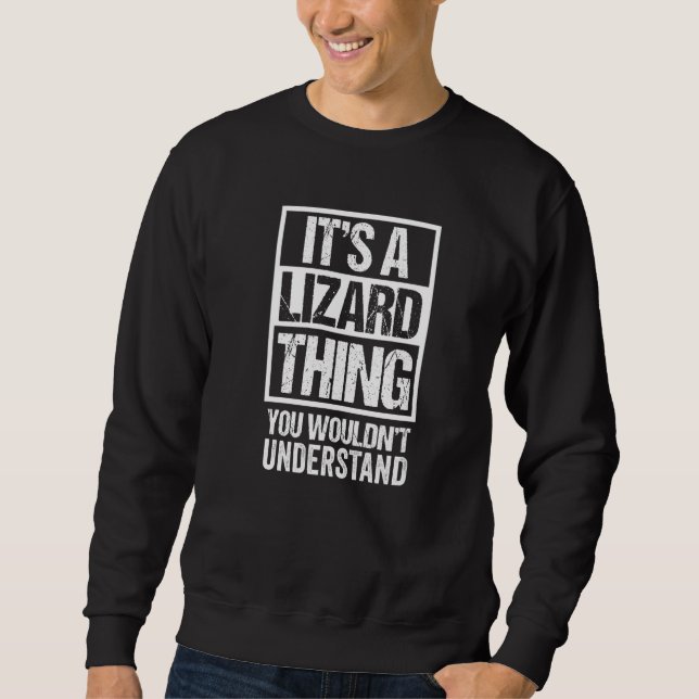 Sweatshirt Amusant Lizard Fan A Lizard Thing You Want not Und (Devant)