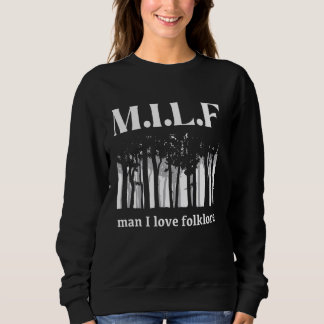 Sweatshirt Amusant Milf Man I Love Folklore