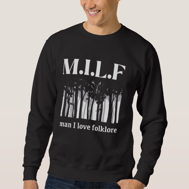 Sweatshirt Amusant Milf Man I Love Folklore (Devant)