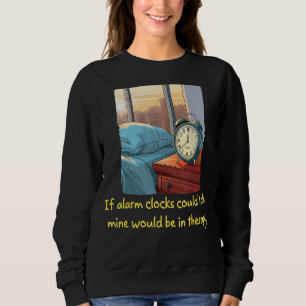 Sweatshirt Amusant Table de lit Alarme Horloge besoin de psyc