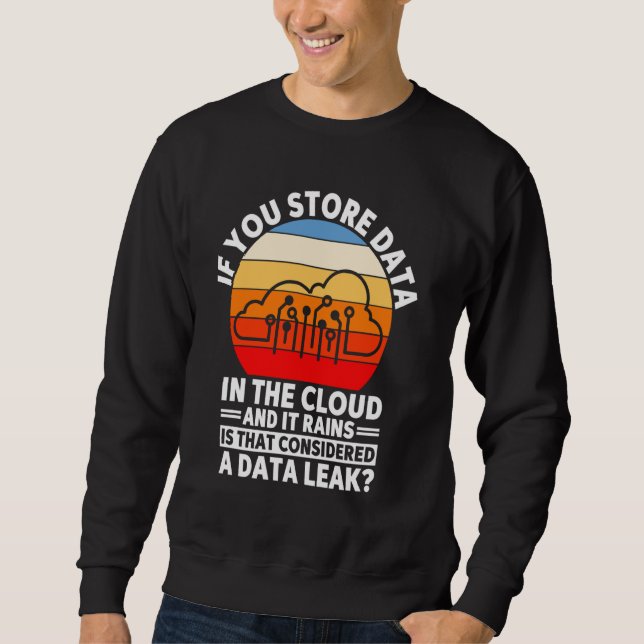 Sweatshirt Analyseur De Données Si Vous Stockez Des Données D (Devant)