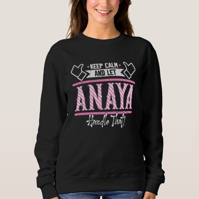 Sweatshirt Anaya Keep Calm and let Anaya Handle that (Devant)