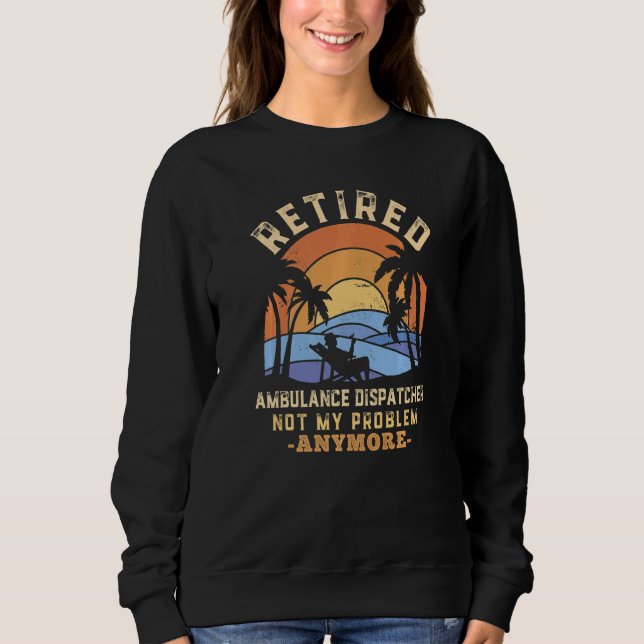 Sweatshirt Ancien répartiteur d'ambulance Plus mon problème (Devant)