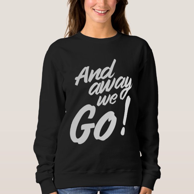 Sweatshirt And away we go (Devant)