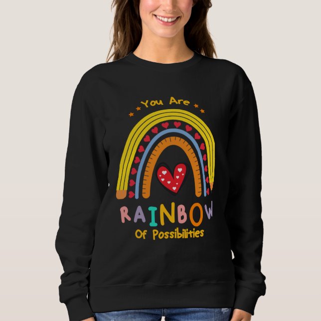 Sweatshirt and cute teacher you are a rainbow of possibilitie (Devant)