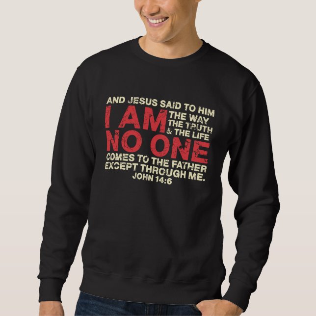 Sweatshirt And Jesus Said To Him I Am The Way The Truth (Devant)