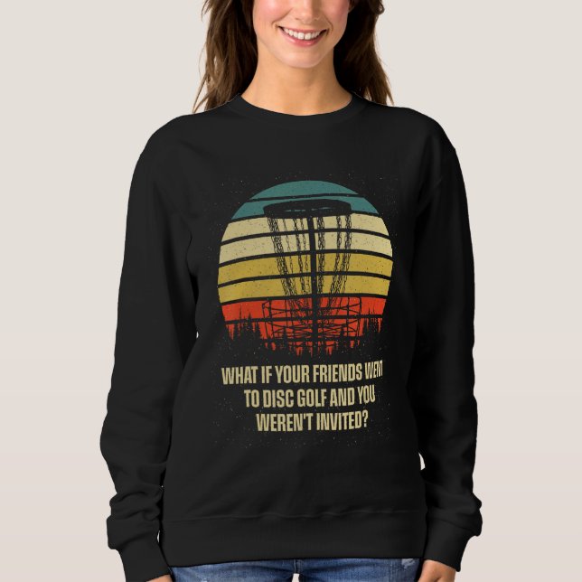 Sweatshirt And You Werent Invited Disc Golf Friends Golfer Bu (Devant)