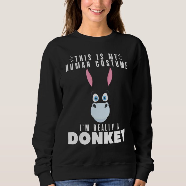 Sweatshirt Ânes  C'est mon costume d'humain Je suis vraiment  (Devant)