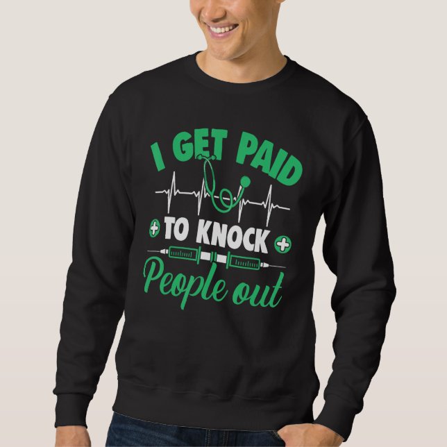Sweatshirt Anesthesiologist Anesthesiology Get Paid To Knock  (Devant)