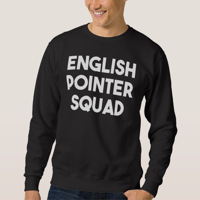 Sweatshirt Anglais Pointer Squad - Drôle Pointer Chien Anglai (Devant)