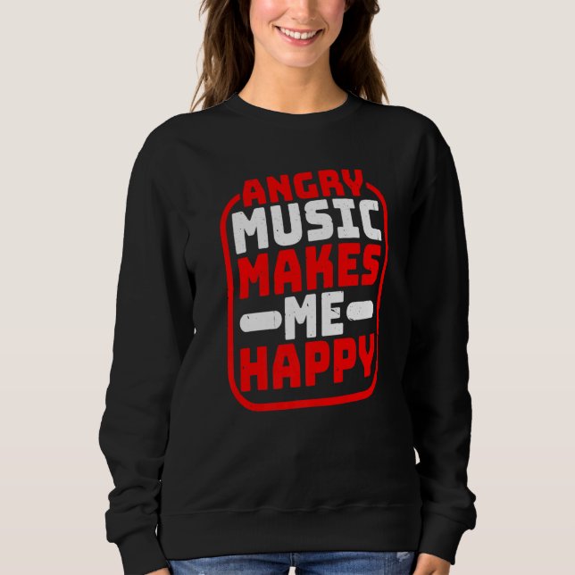 Sweatshirt Angry Music Makes Me Happy Premium (Devant)