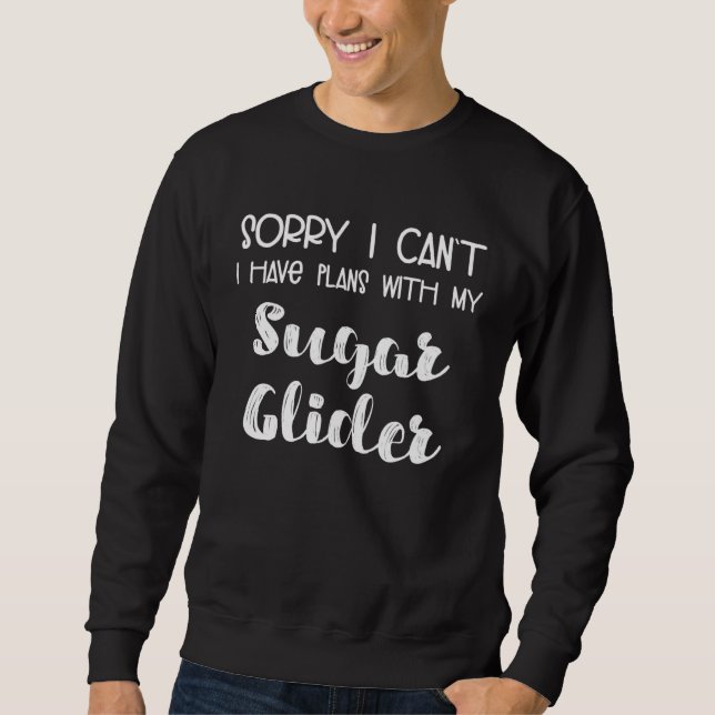 Sweatshirt Animal  Sorry I Can t I Have Plans With My Sugar G (Devant)