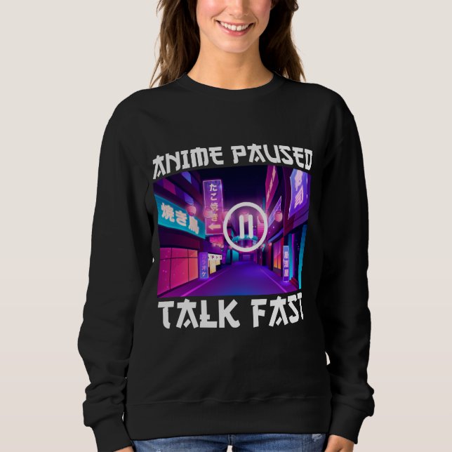 Sweatshirt Anime en pause parle vite   (Devant)