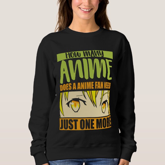 Sweatshirt Anime Merch - How Many Anime Does a Anime - Girl A (Devant)
