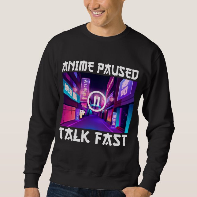Sweatshirt Anime Pause Parler Fast (Devant)