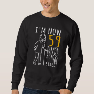 Sweatshirt Anniversaire 59 ans pour homme Je suis maintenant 