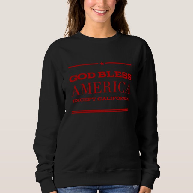 Sweatshirt Anti California Republican Anti Liberal Conservati (Devant)