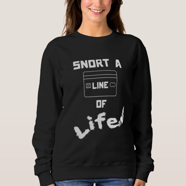 Sweatshirt Anti-Drogue Snort Une Ligne De Vie (Devant)