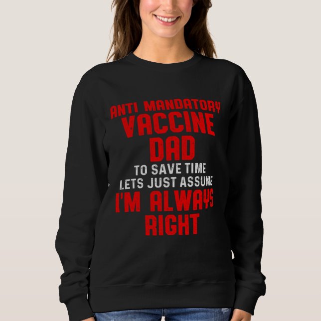 Sweatshirt Anti Mandatory Vaccine Right Dad Against Vaccinati (Devant)