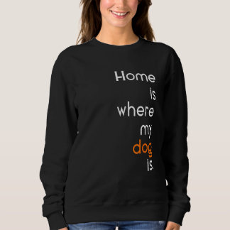 Sweatshirt Anti Social sarcastic home is where my dog is