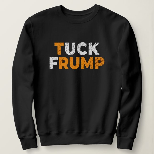 Sweatshirt anti trump Funny Tuck Frump F trump anti magie (Design devant)