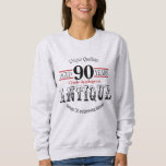 Sweatshirt Antique, Vintage Birthday Design | 90th Birthday<br><div class="desc">00th Birthday Shirt ready for you to personalize. 😀 If needed, you can remove the text and start fresh adding whatever text and font you like. 📌If you need further customization, please click the "Click to Customize further" or "Customize or Edit Design" button and use our design tool to resize,...</div>