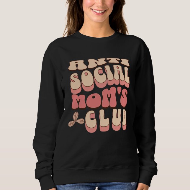 Sweatshirt AntiSocial Moms Club Introvert Sarcastic Tired Mom (Devant)