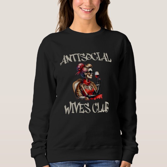 Sweatshirt Antisocial Wives Club Funny Skeleton Vin à boire (Devant)