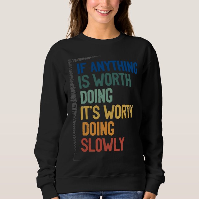 Sweatshirt Anything Worth Doing Is Worth Doing Slowly Quote (Devant)