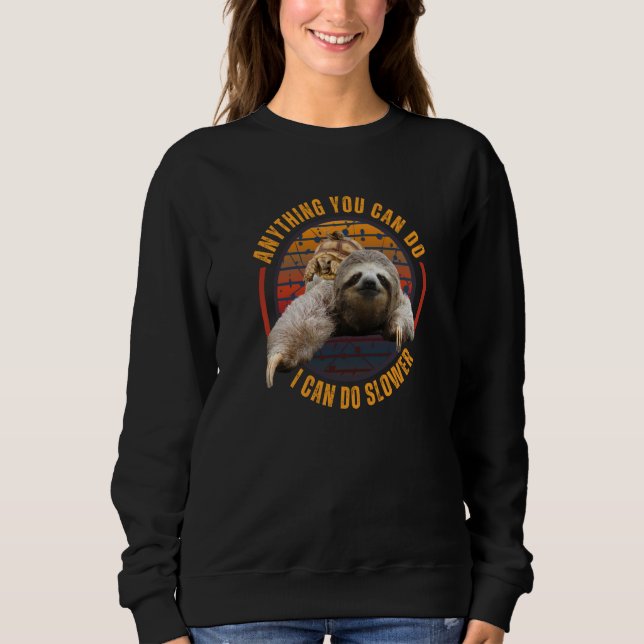 Sweatshirt Anything You Can Do I Can Do Slower Sloth (Devant)