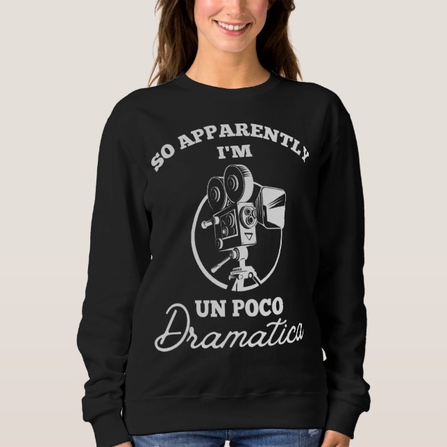 Sweatshirt Apparemment, Je Suis Un Poco Dramatica Théâtre Int (Devant)
