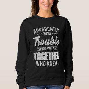 Sweatshirt Apparemment, nous avons du mal quand nous sommes e