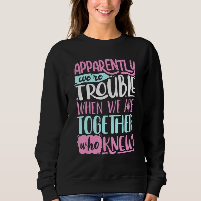 Sweatshirt Apparemment, Nous Avons Eu Des Problèmes Lorsque N (Devant)