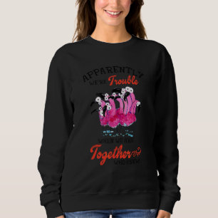 Sweatshirt Apparemment, nous sommes un problème quand nous so