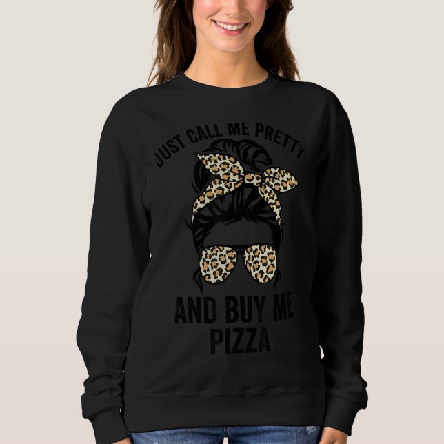 Sweatshirt Appelle-Moi Jolie Et Achète-Moi Pizza Girls Pizza (Devant)