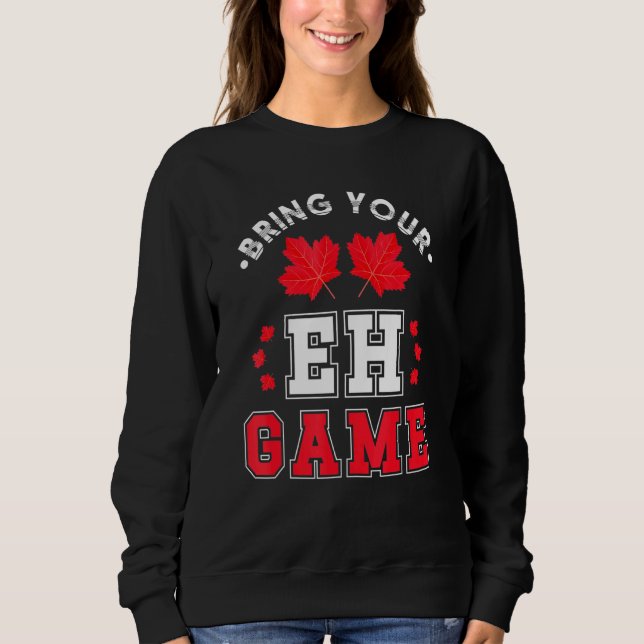 Sweatshirt Apportez votre jeu Eh Jeu Canadian Maple Leaf Cana (Devant)