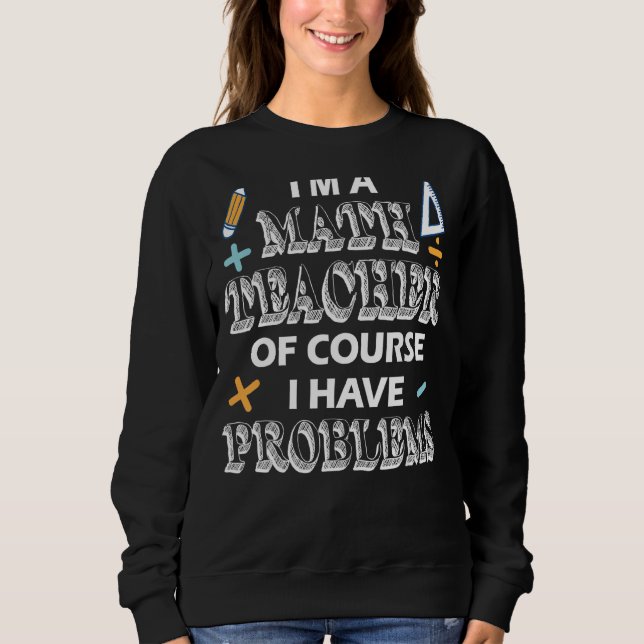 Sweatshirt Appréciation de l'enseignant de mathématiques J'ai (Devant)