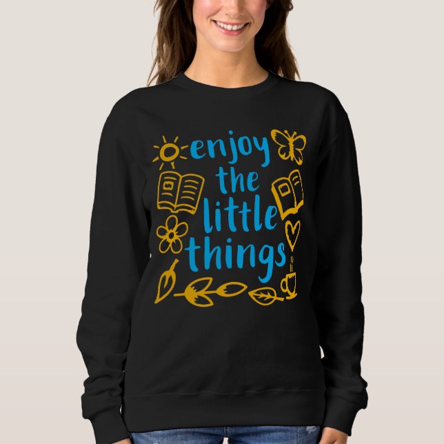 Sweatshirt Appréciez Les Petites Choses Citation De Gratitude (Devant)