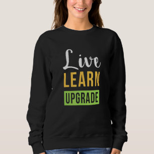 Sweatshirt Apprendre Et Mettre À Jour En Direct Motivational 