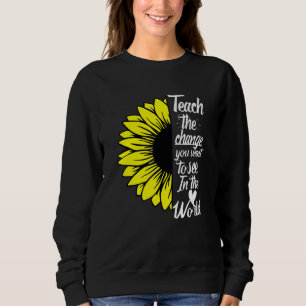 Sweatshirt Apprenez Le Changement Que Vous Voulez Voir Dans L
