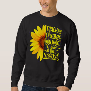 Sweatshirt Apprenez Le Changement Que Vous Voulez Voir Dans L
